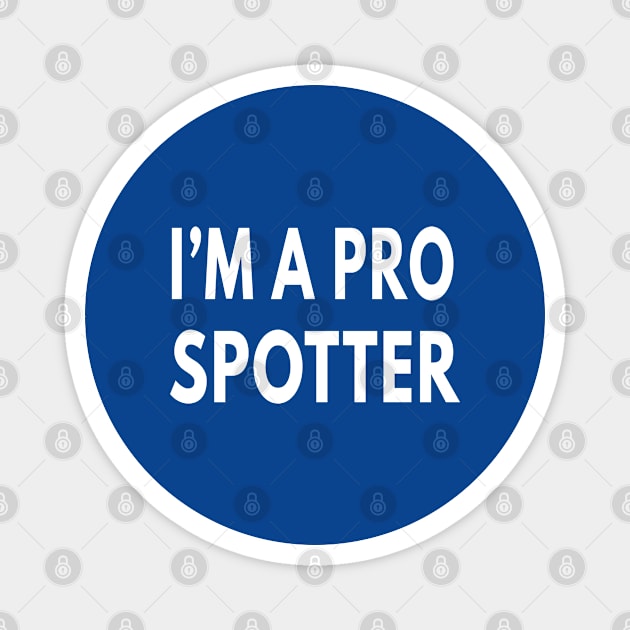 I'M A PRO SPOTTER | Gift Magnet by ProPlaneSpotter